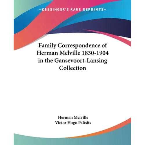 Family Correspondence of Herman Melville 1830-1904 in the Gansevoort-Lansing Collection - Paperback