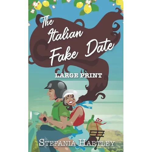The Italian Fake Date: an extra-large print sweet romance full of heart and family, set in Italy - Paperback
