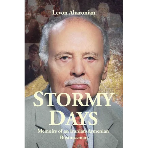 Stormy Days: Memoirs of an Iranian-Armenian Businessman - Paperback