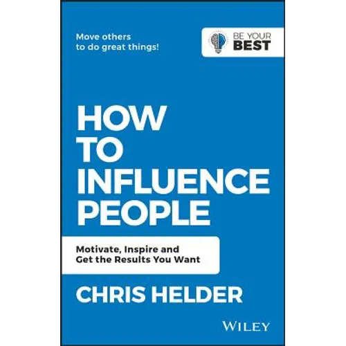 How to Influence People: Motivate, Inspire and Get the Results You Want - Paperback