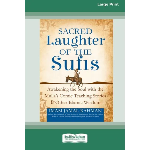 Sacred Laughter of the Sufis: Awakening the Soul with the Mulla's Comic Teaching Stories and Other Islamic Wisdom [Standard Large Print 16 Pt Edition] - Paperback