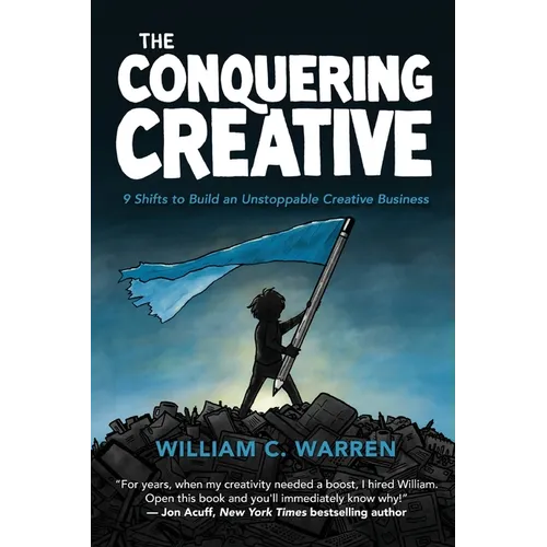 The Conquering Creative: 9 Shifts to Build an Unstoppable Creative Business - Paperback