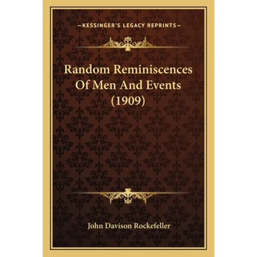 Random Reminiscences Of Men And Events (1909)