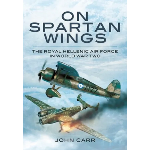 On Spartan Wings: The Royal Hellenic Air Force in World War Two - Paperback