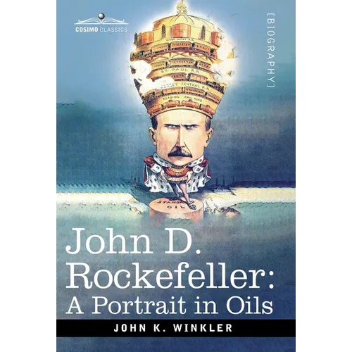 John D. Rockefeller: A Portrait in Oils - Hardcover