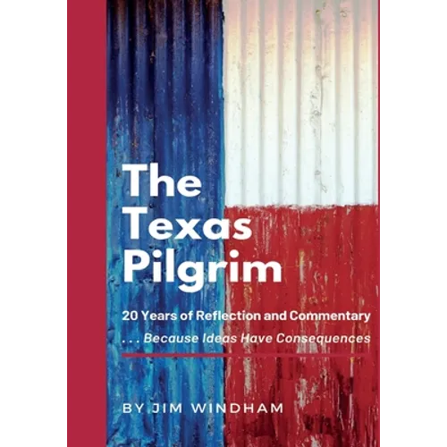 The Texas Pilgrim: 20 Years of Reflection and Commentary - Paperback