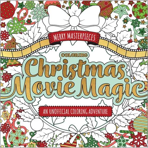 Merry Masterpieces: Coloring Christmas Movie Magic: An Unofficial Coloring Adventure - Paperback