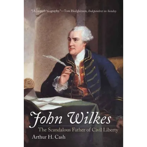 John Wilkes: The Scandalous Father of Civil Liberty - Paperback