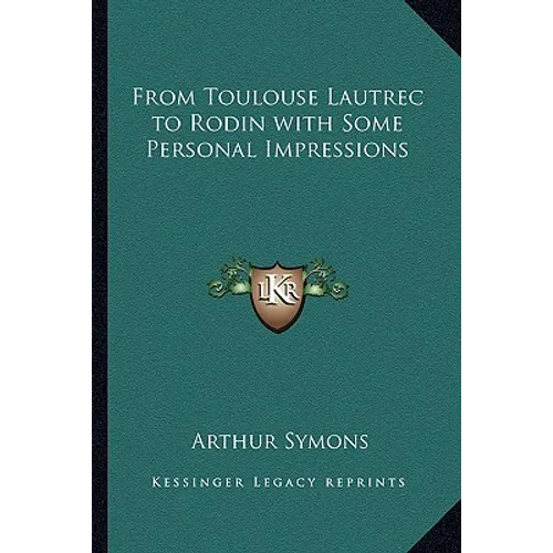 From Toulouse Lautrec to Rodin with Some Personal Impressions