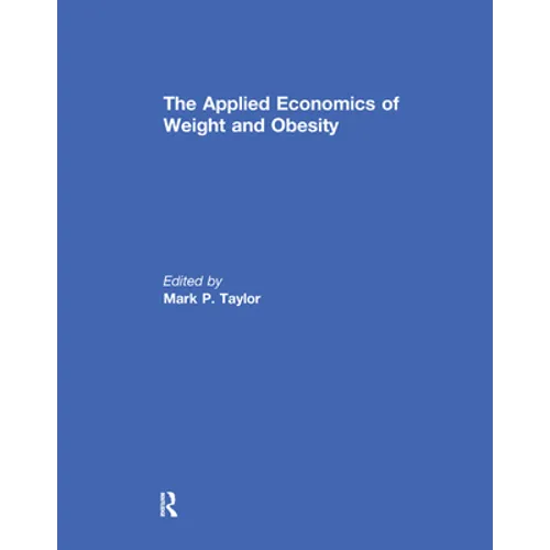 The Applied Economics of Weight and Obesity - Paperback