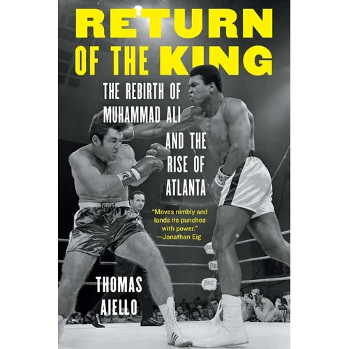 Return of the King: The Rebirth of Muhammad Ali and the Rise of Atlanta - Hardcover
