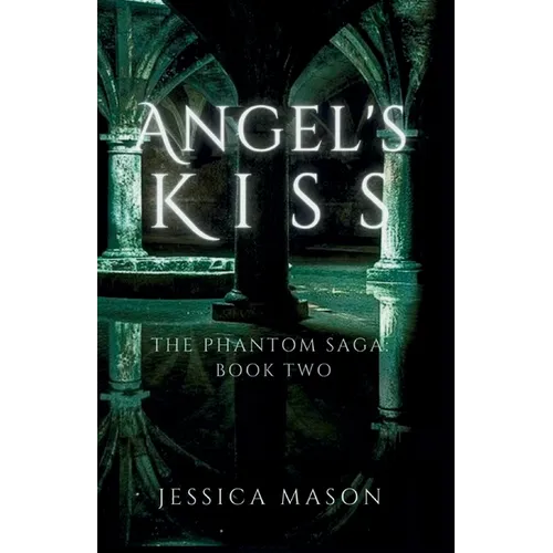 Angel's Kiss (The Phantom Saga: Book Two) - Paperback