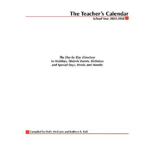 The Teacher's Calendar: The Day-By-Day Directory to Holidays, Historical Events, Birthdays and Special Days, Weeks and Months - Paperback