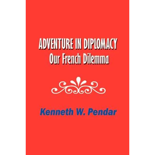 Adventure in Diplomacy: Our French Dilemma - Paperback