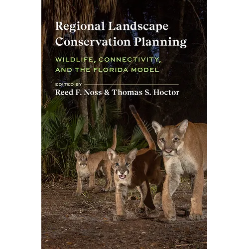 Regional Landscape Conservation Planning: Wildlife, Connectivity, and the Florida Model - Hardcover