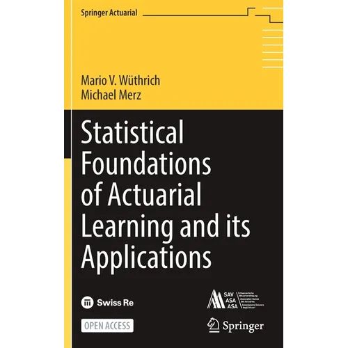 Statistical Foundations of Actuarial Learning and Its Applications