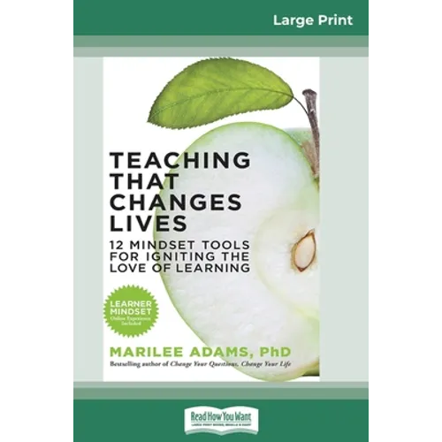 Teaching That Changes Lives: 12 Mindset Tools for Igniting the Love of Learning (16pt Large Print Edition) - Paperback