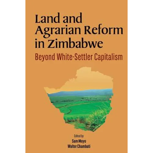 Land and Agrarian Reform in Zimbabwe. Beyond White-Settler Capitalism - Paperback
