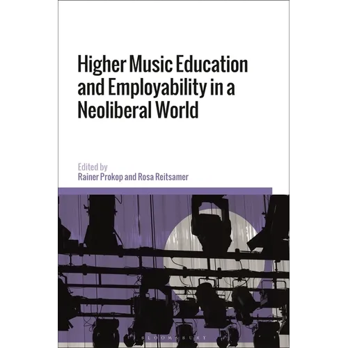 Higher Music Education and Employability in a Neoliberal World - Paperback