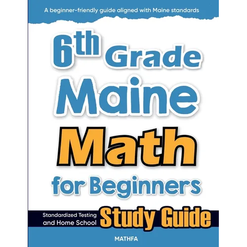 6th Grade Maine Math for Beginners: Standardized Testing and Home School Study Guide - Paperback