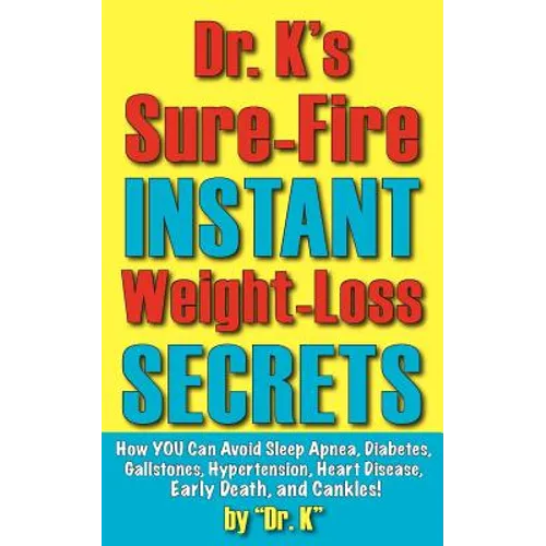 Dr. K's Sure-Fire Instant Weight-Loss Secrets