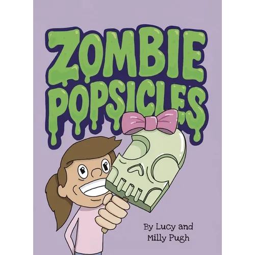Zombie Popsicles - Hardcover