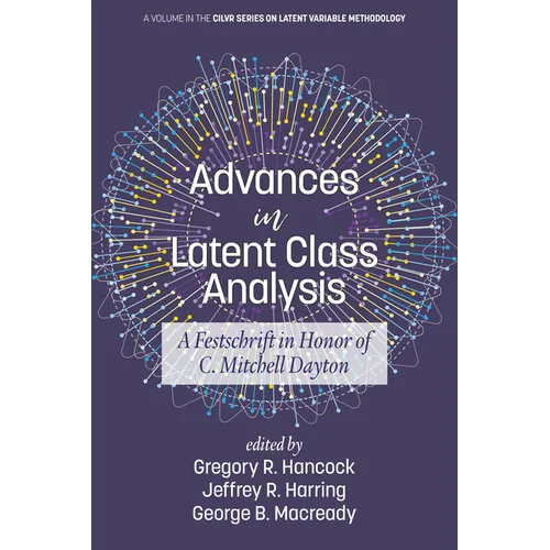 Advances in Latent Class Analysis: A Festschrift in Honor of C. Mitchell Dayton (HC) - Hardcover