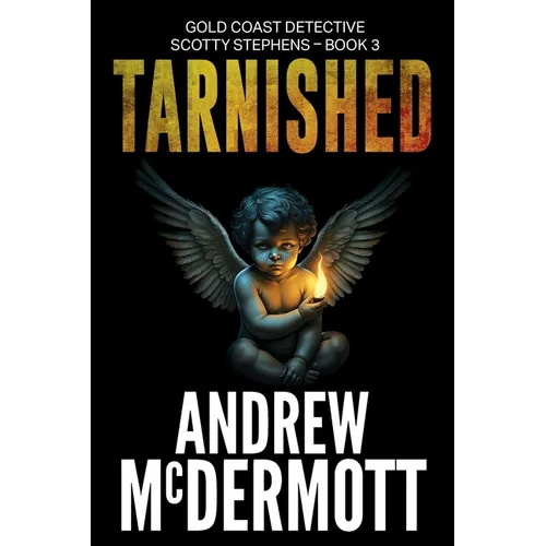 Tarnished: Gold Coast Detective Scotty Stephens - Book 3 - Paperback