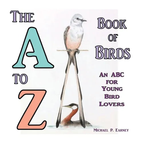 The A to Z Book of Birds, An ABC for Young Bird Lovers - Paperback
