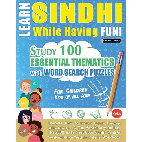 Learn Sindhi While Having Fun! - For Children: Kids of All Ages - Study 100 Essential Thematics with Word Search Puzzles - Vol.1 - Paperback