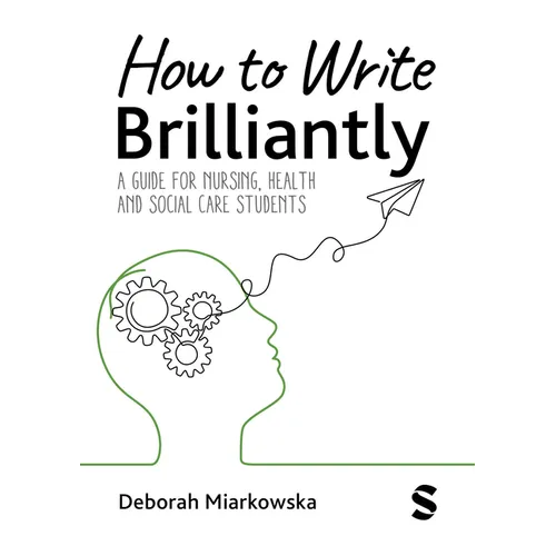 How to Write Brilliantly: A Guide for Nursing, Health & Social Care Students - Paperback