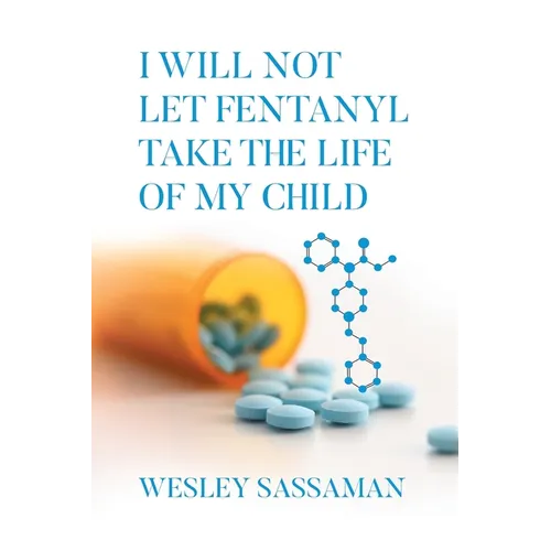 I Will Not Let Fentanyl Take the Life of my Child - Paperback