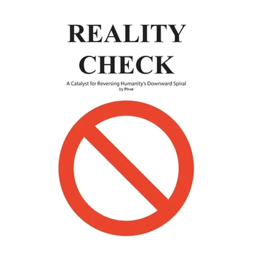 Reality Check: A Catalyst for Reversing Humanity's Downward Spiral - Paperback