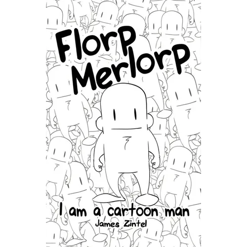 Florp Merlorp: I am a Cartoon Man - Hardcover