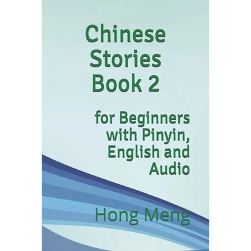 Chinese Stories Book 2: for Beginners with Pinyin, English and Audio - Paperback