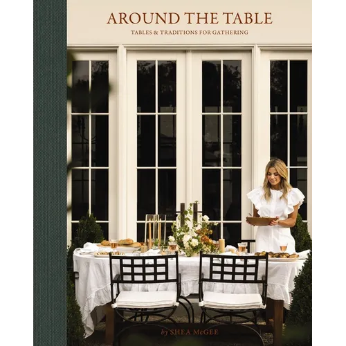 Around the Table: Tables and Traditions for Gathering - Hardcover