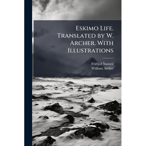 Eskimo Life. Translated by W. Archer. With Illustrations - Paperback
