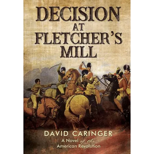Decision at Fletcher's Mill: A Novel of the American Revolution - Hardcover