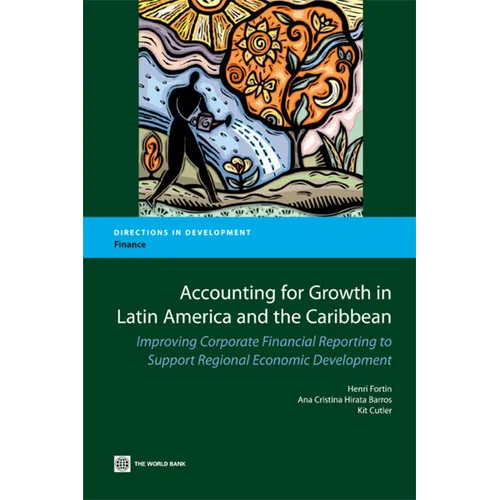 Accounting for Growth in Latin America and the Caribbean: Improving Corporate Financial reporting to Support Regional Economic Development - Paperback