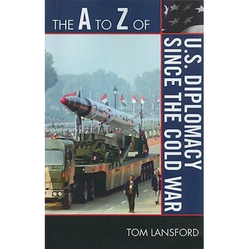 A to Z of U.S. Diplomacy since the Cold War - Paperback
