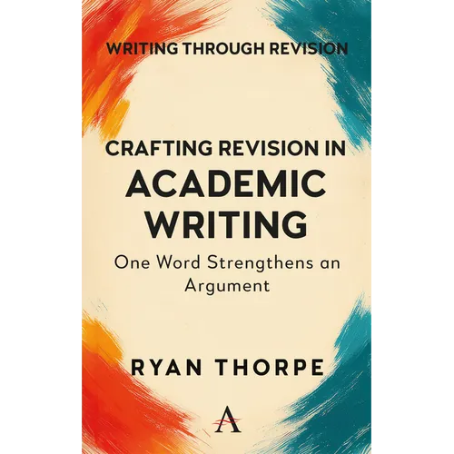Crafting Revision in Academic Writing: One Word Strengthens an Argument - Paperback