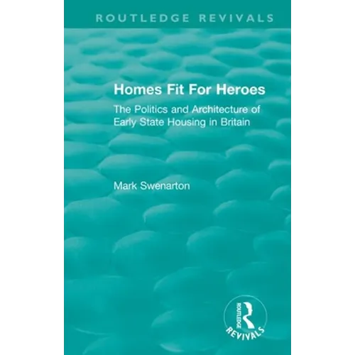 Homes Fit For Heroes: The Politics and Architecture of Early State Housing in Britain - Paperback