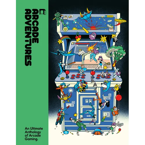 Arcade Adventures: An Ultimate Anthology of Arcade Gaming - Hardcover