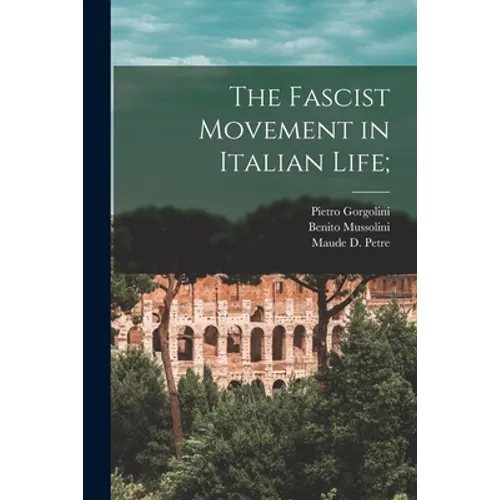 The Fascist Movement in Italian Life; - Paperback