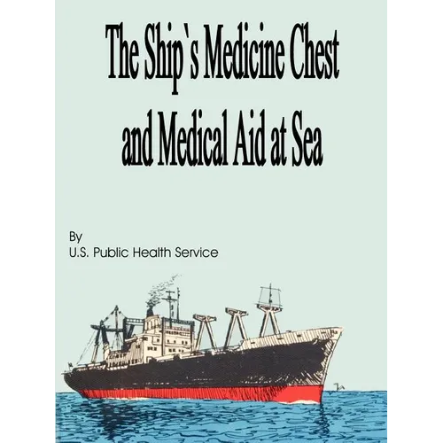 The Ship's Medicine Chest and Medical Aid at Sea - Paperback