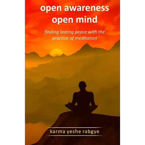 Open Awareness Open Mind: Finding lasting peace with the practice of meditation - Paperback