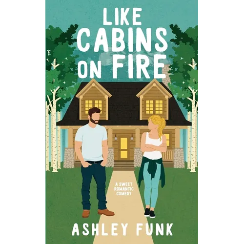 Like Cabins On Fire: A Sweet Romantic Comedy - Paperback