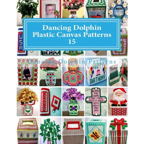 Dancing Dolphin Plastic Canvas Patterns 15: DancingDolphinPatterns.com - Paperback