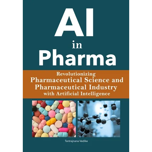 AI in Pharma: Revolutionizing Pharmaceutical Science / Pharmaceutical Industry with Artificial Intelligence - Paperback