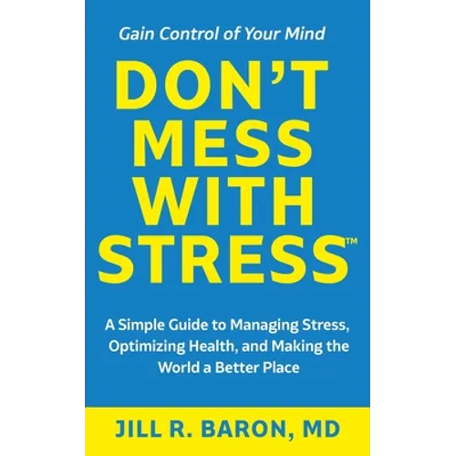 Don't Mess with Stress(TM): A Simple Guide to Managing Stress, Optimizing Health, and Making the World a Better Place - Paperback